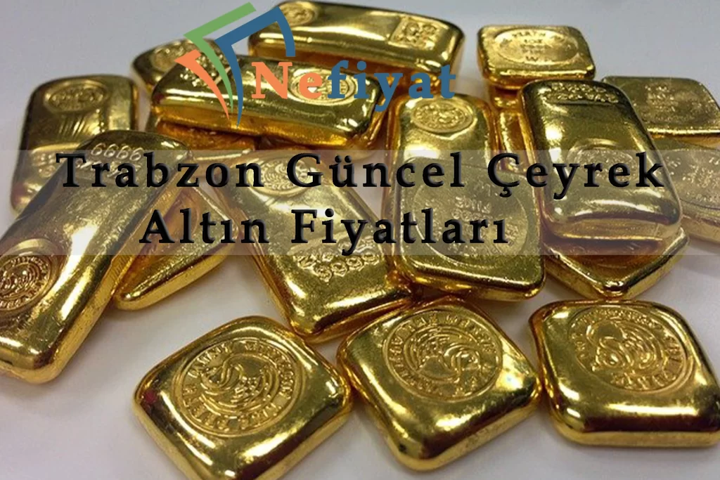 Trabzon güncel çeyrek altın fiyatları